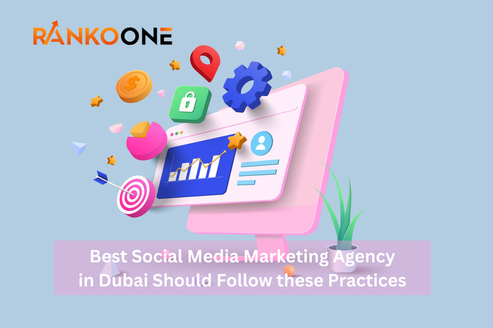 Best Social Media Marketing Agency in Dubai Should Follow these Practices