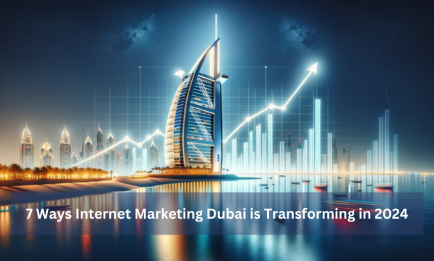 7 Ways Internet Marketing Dubai is Transforming in 2024 - RankoOne