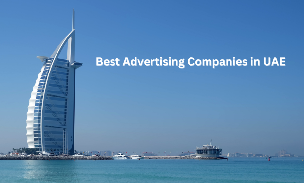 Top Tips for Finding the Best Advertising Companies in UAE