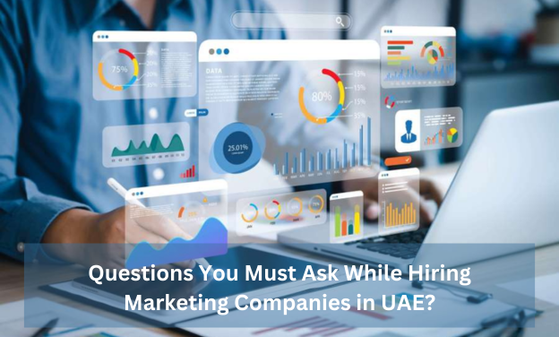 Questions You Must Ask While Hiring Marketing Companies in UAE?
